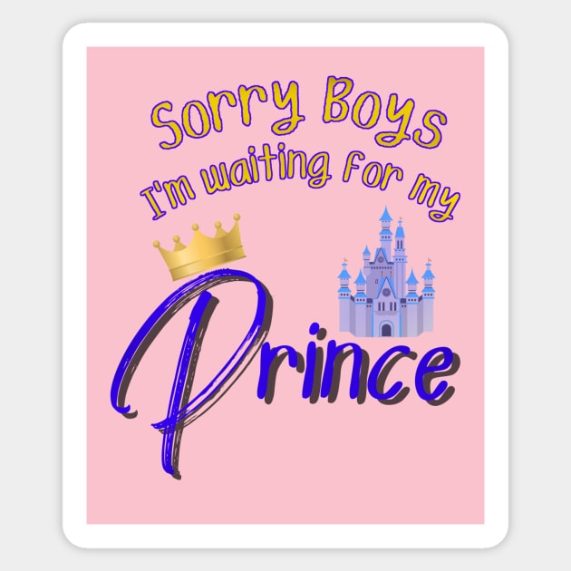 Sorry Boys I'm Waiting for my Prince Sticker by Smagnaferous